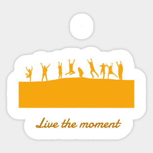 Live the moment Sticker